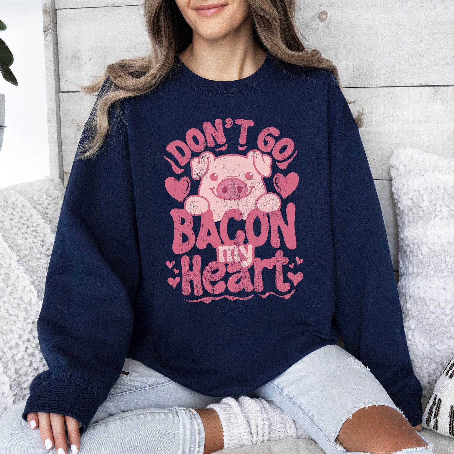 Don't Go Bacon My Heart, Pig, Funny, Sweatshirt, Valentine's Day