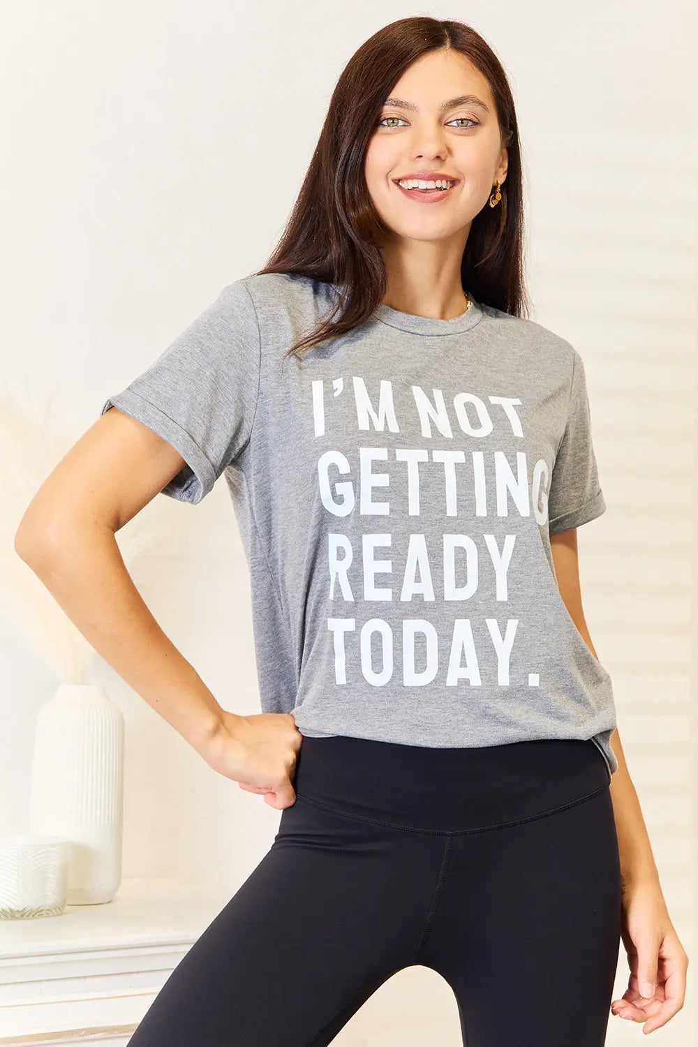 Simply Love "I'M NOT GETTING READY TODAY" Womens Graphic T Shirt