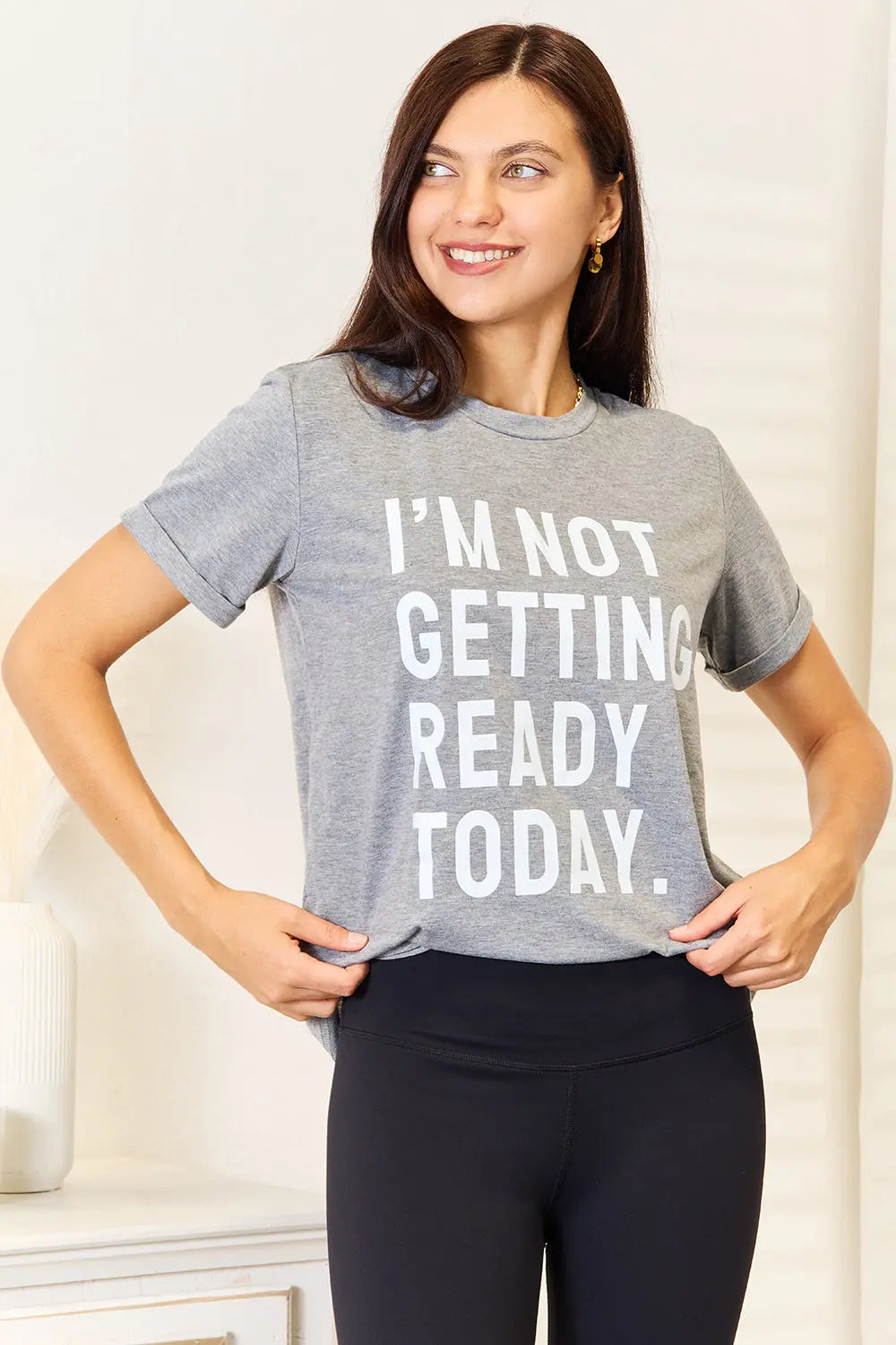 Simply Love "I'M NOT GETTING READY TODAY" Womens Graphic T Shirt