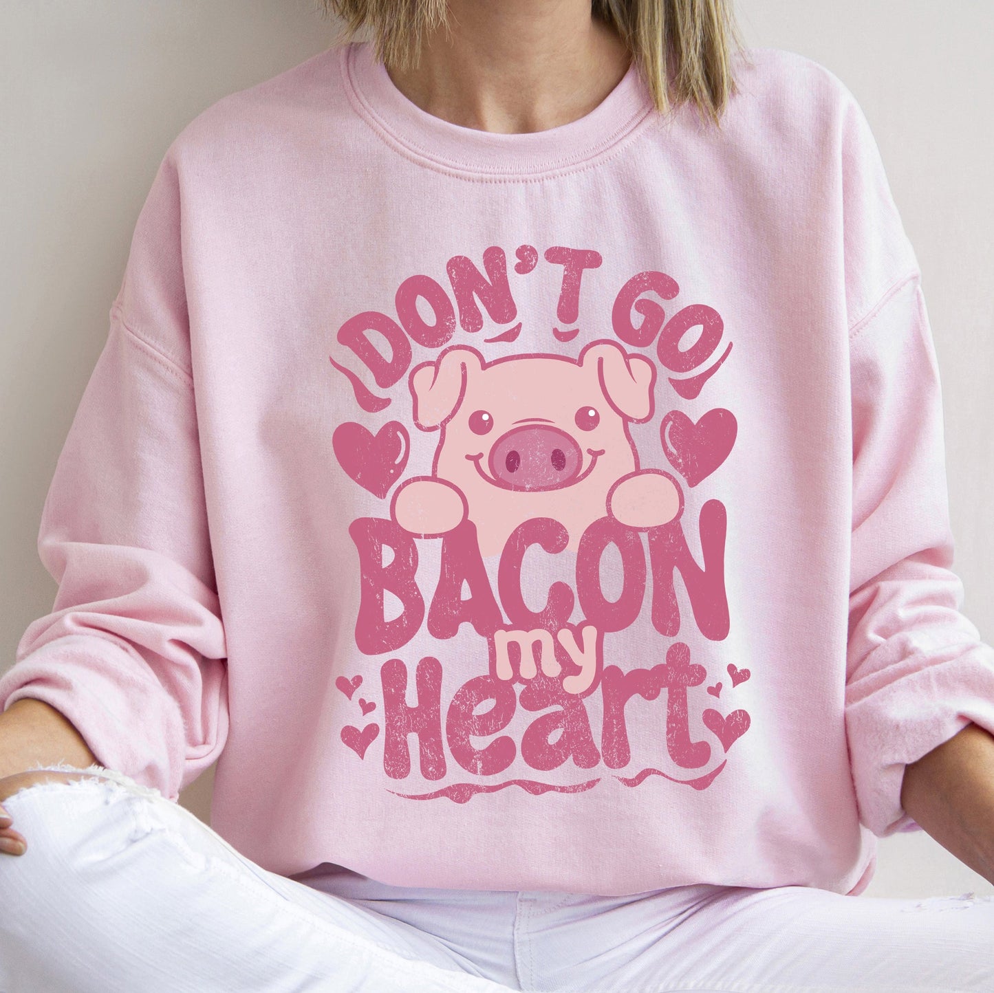 Don't Go Bacon My Heart, Pig, Funny, Sweatshirt, Valentine's Day